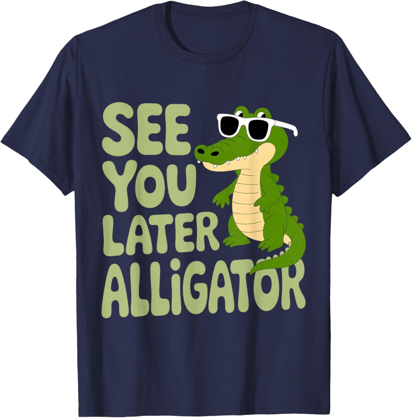 See You Later Alligator for Laid-Back Kids and Adults Summer T-Shirt - T-Shirt | Navy
