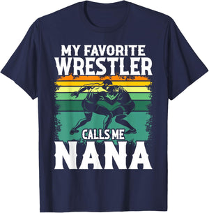 Wrestling My Favorite Wrestler Calls Me Nana Wrestle Lover T-Shirt - T-Shirt | Navy
