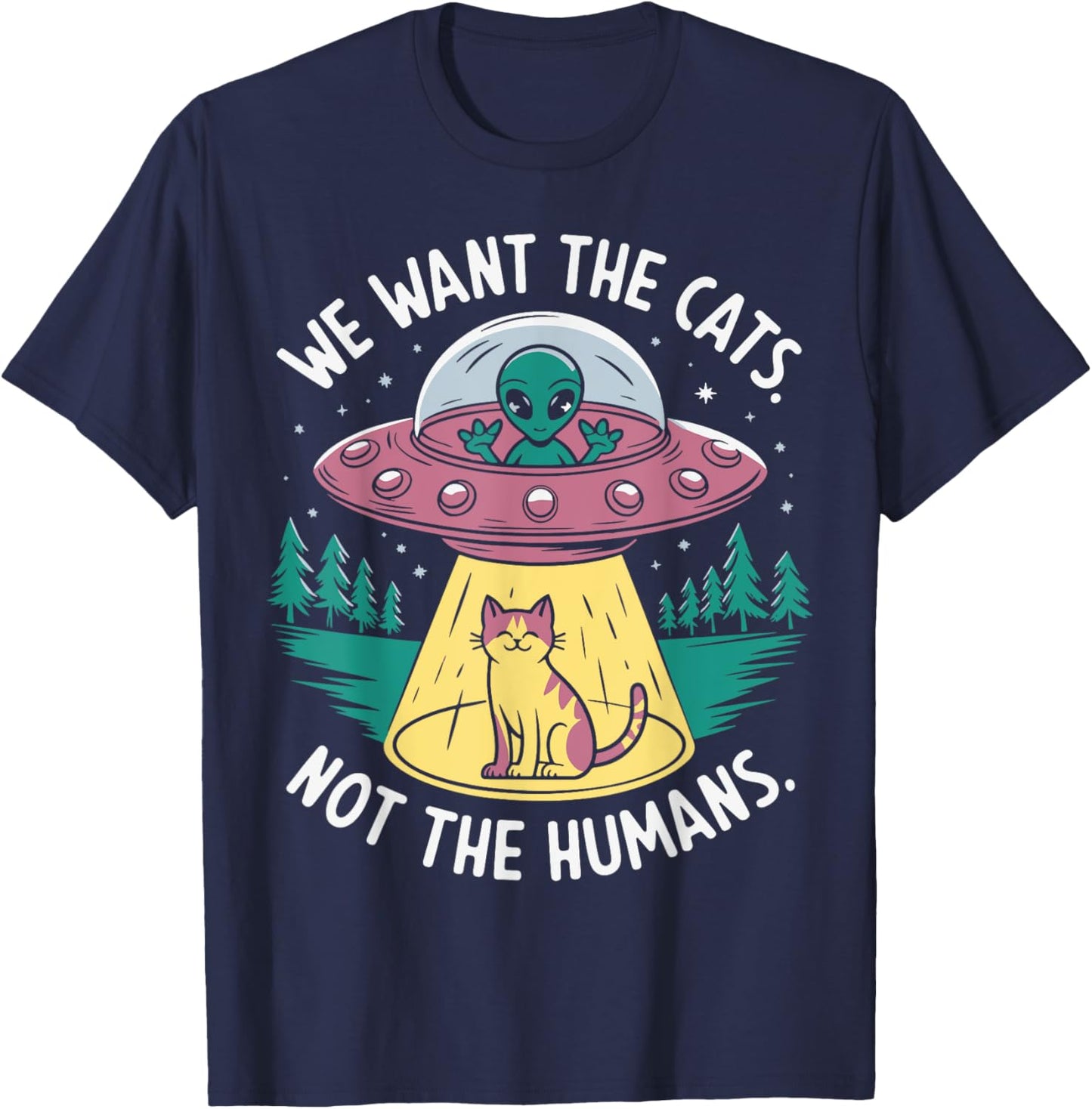 We want the cats not the humans T-Shirt - T-Shirt | Navy