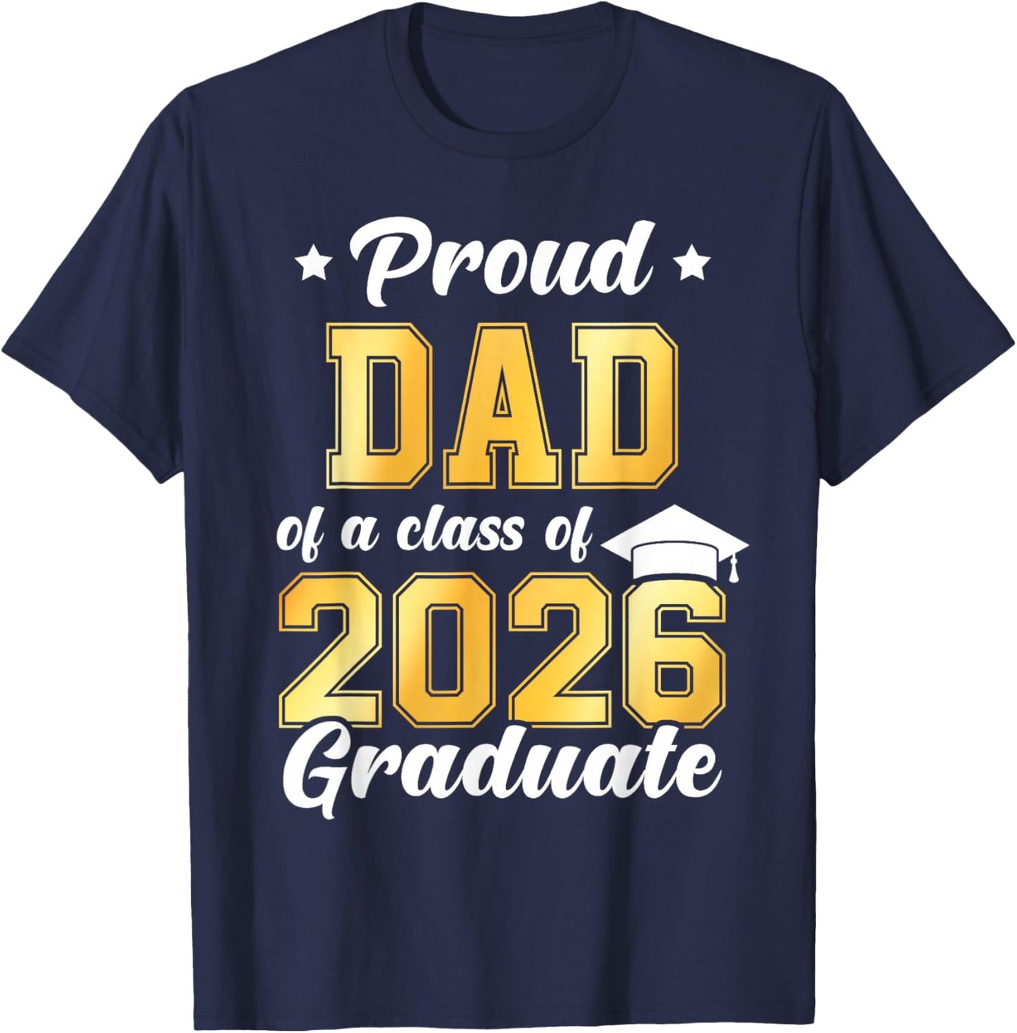Proud Dad of A Class of 2026 Graduate Senior T-Shirt - T-Shirt | Navy