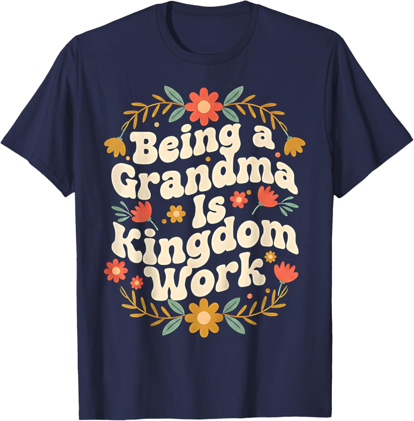 Funny Being A Grandma is Kingdom Work Christian Quote T-Shirt - T-Shirt | Navy