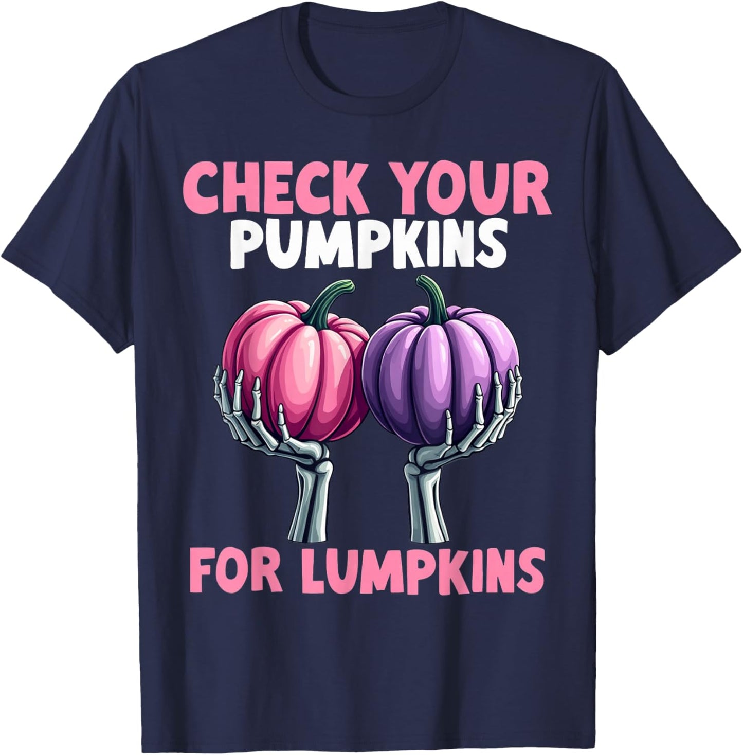 Breast Cancer Awareness Check Your Pumpkins For Lumpkins T-Shirt - T-Shirt | Navy