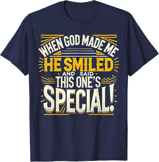 When God Made Me He Said This one's Special Funny Joke T-Shirt - T-Shirt | Navy
