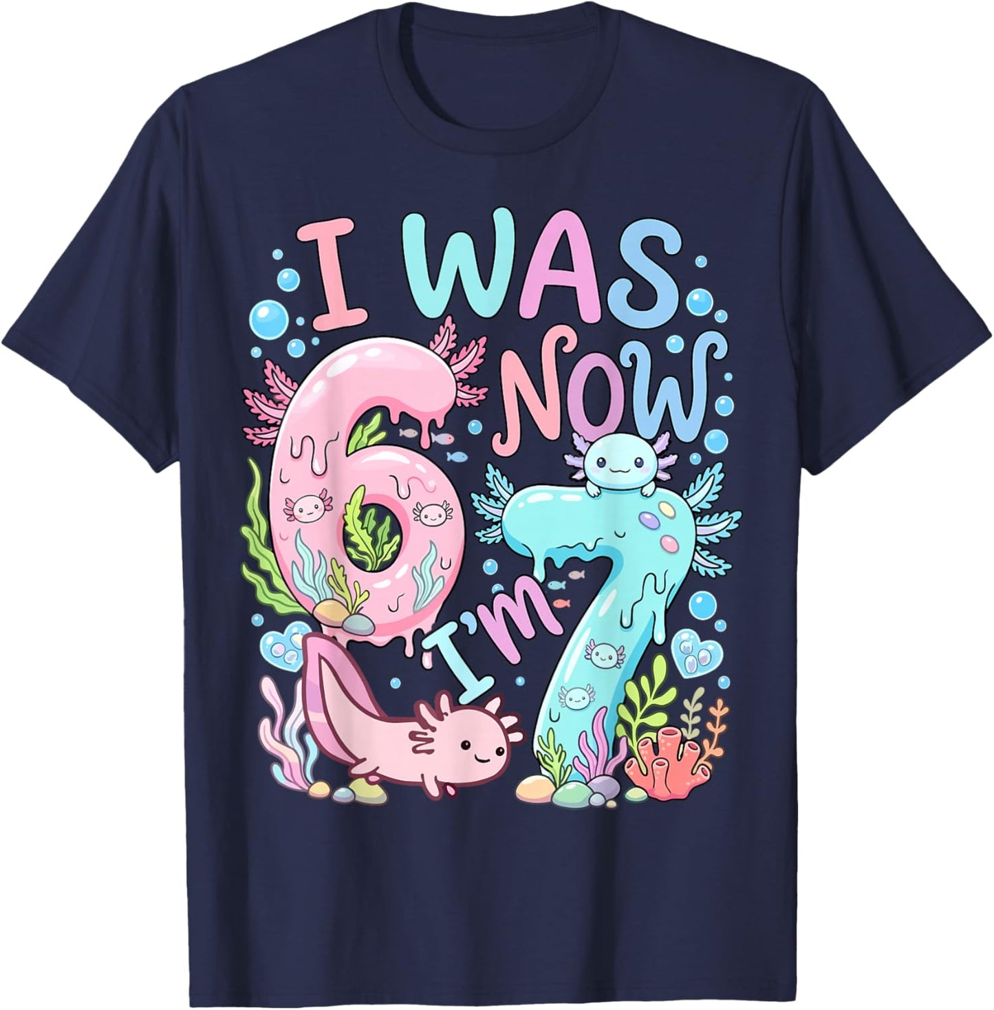 Axolotl I was 6 Now I'm 7 Birthday T-Shirt - T-Shirt | Navy