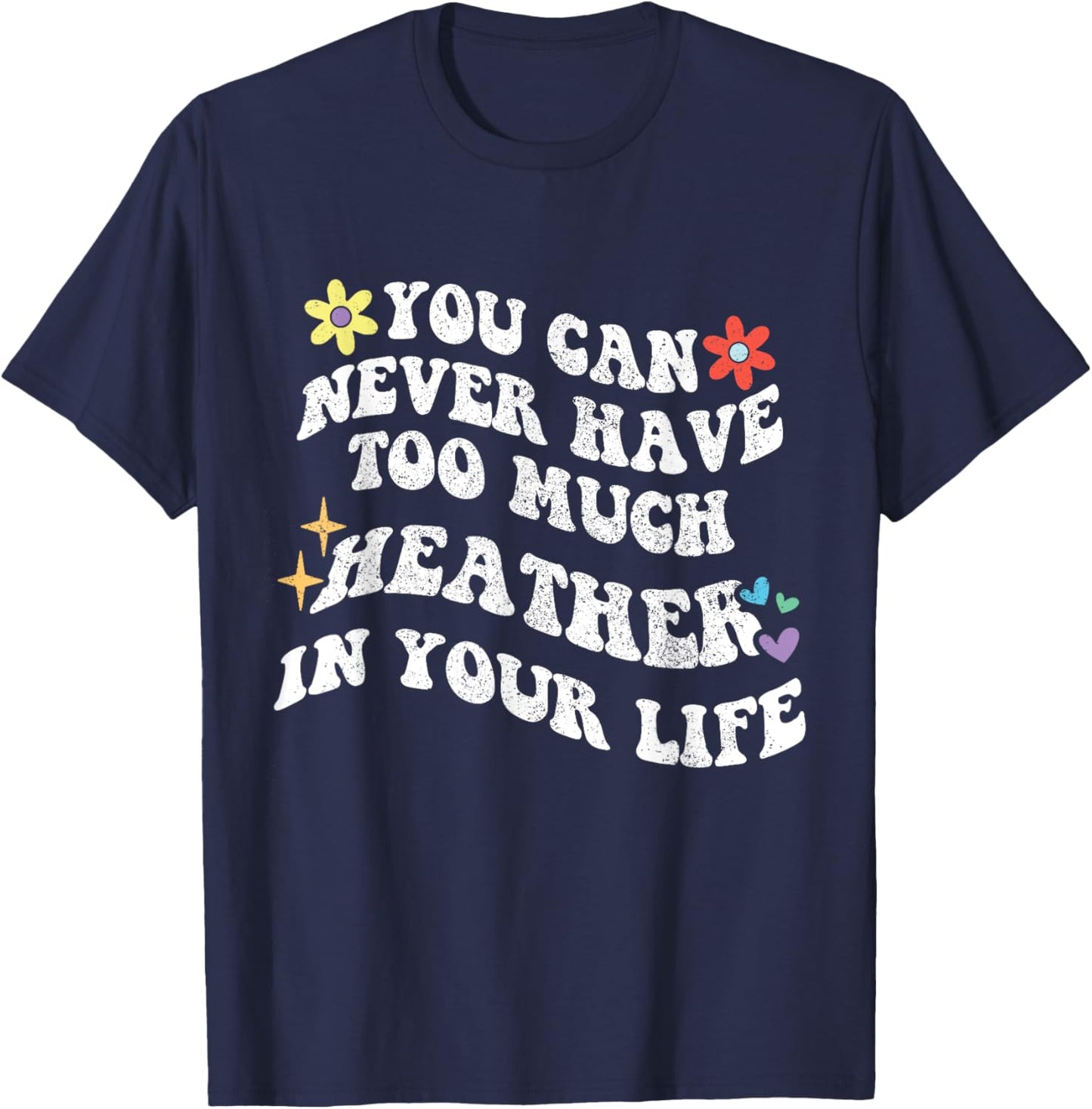 Retro Groovy You Can Never Have Too Much HEATHER In Your T-Shirt - T-Shirt | Navy