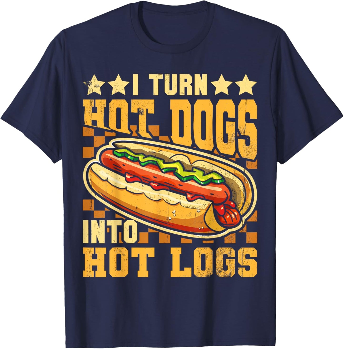 I Turn Hot Dogs into Hot Logs Funny Sausage BBQ Food Lover T-Shirt - T-Shirt | Navy