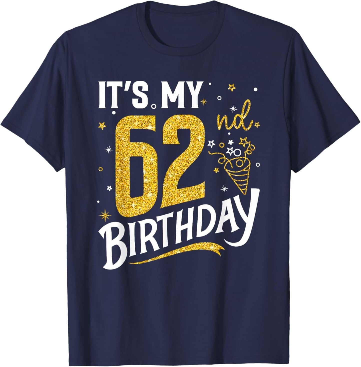 It's My 62nd Birthday 62 Years Old Gifts Women T-Shirt - T-Shirt | Navy