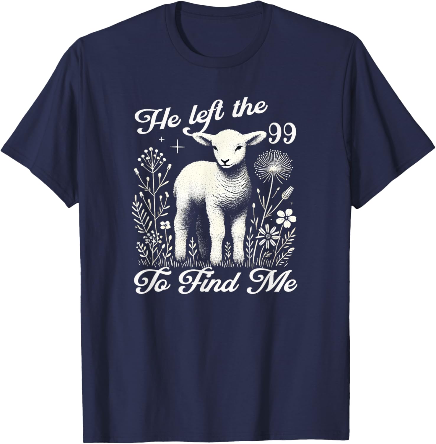 Lost Sheep He left the 99 To Find Me Bible Verse Jesus Women T-Shirt - T-Shirt | Navy