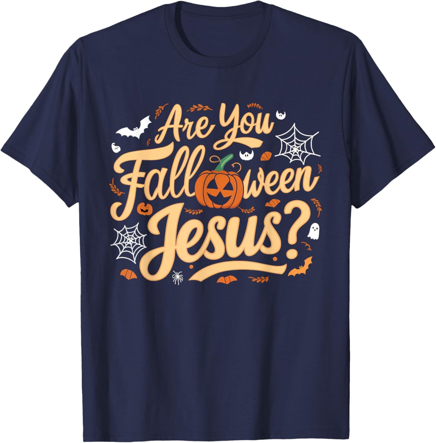 Are You Falloween Jesus Godly Halloween Matthew Bible Verse T-Shirt - T-Shirt | Navy