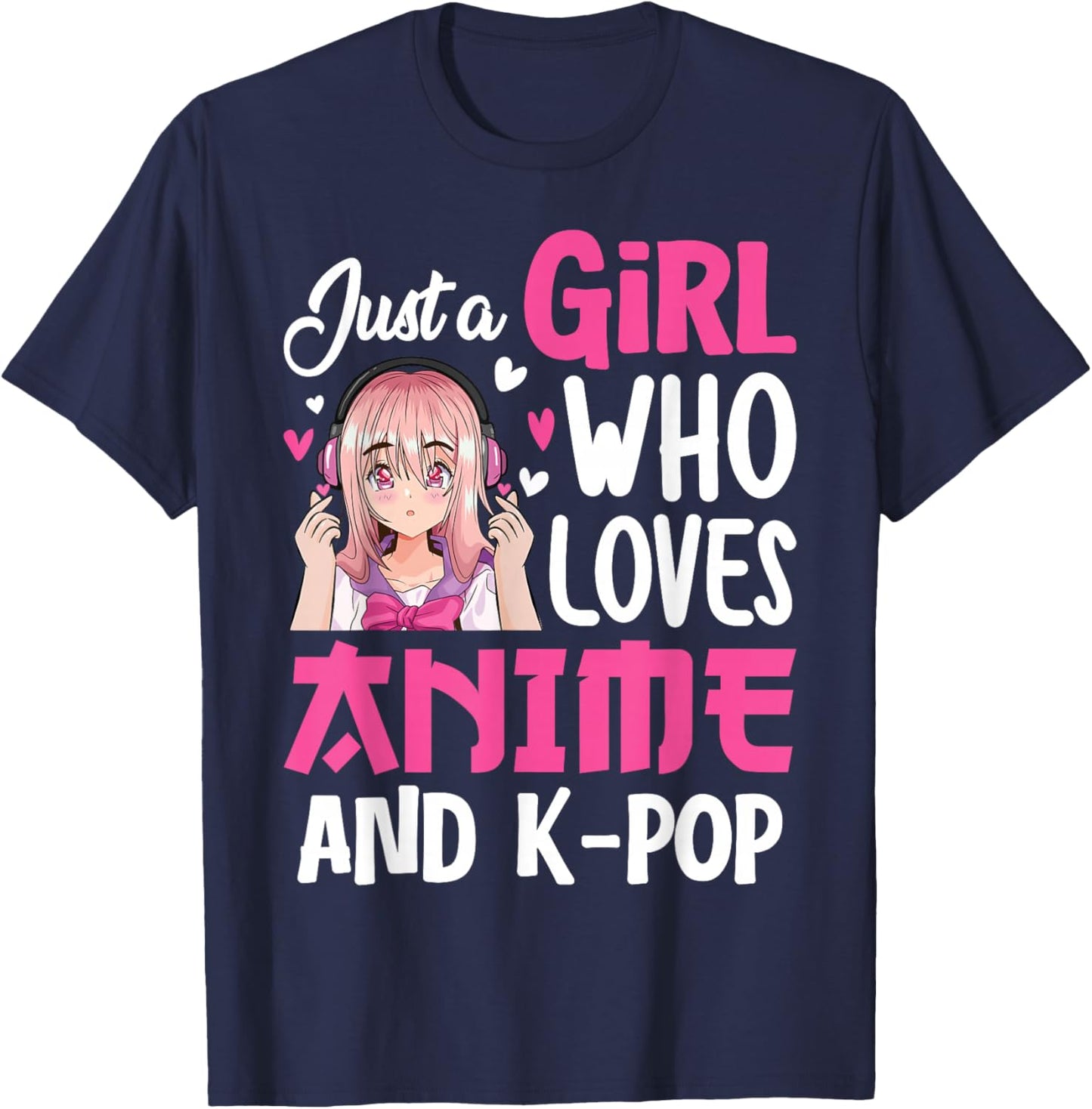 Just A Girl Who Loves Anime And K-Pop Kpop Merch Teen Girls T-Shirt - T-Shirt | Navy