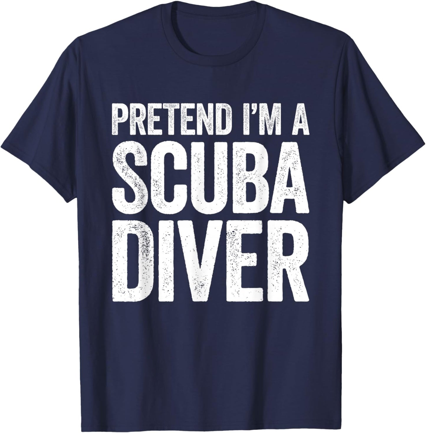 Pretend I'm A Scuba Diver Shirt Adult Kids Men Women Costume T-Shirt - T-Shirt | Navy