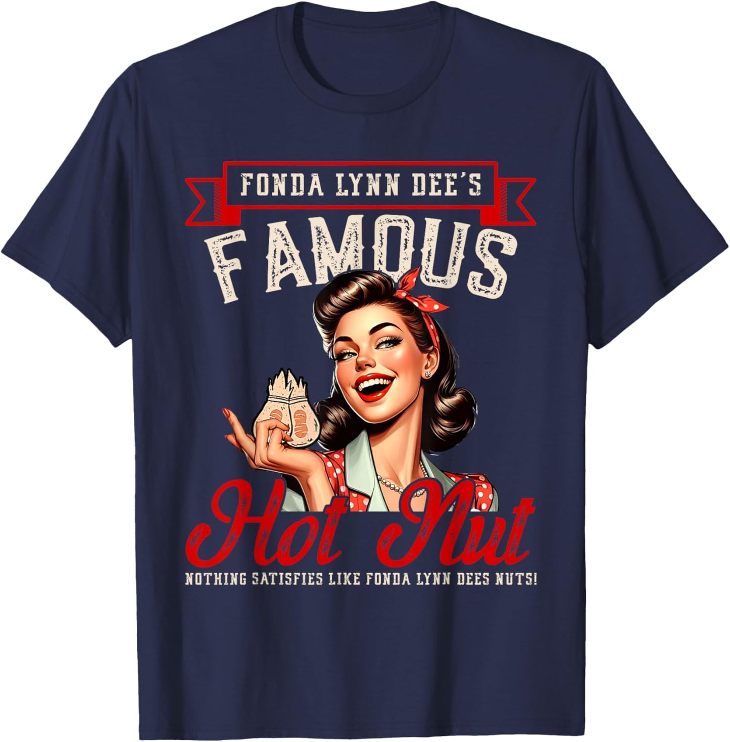 Fonda Lynn Dees Nuts Satisfies - Funny Adult Humor Quotes T-Shirt - T-Shirt | Navy