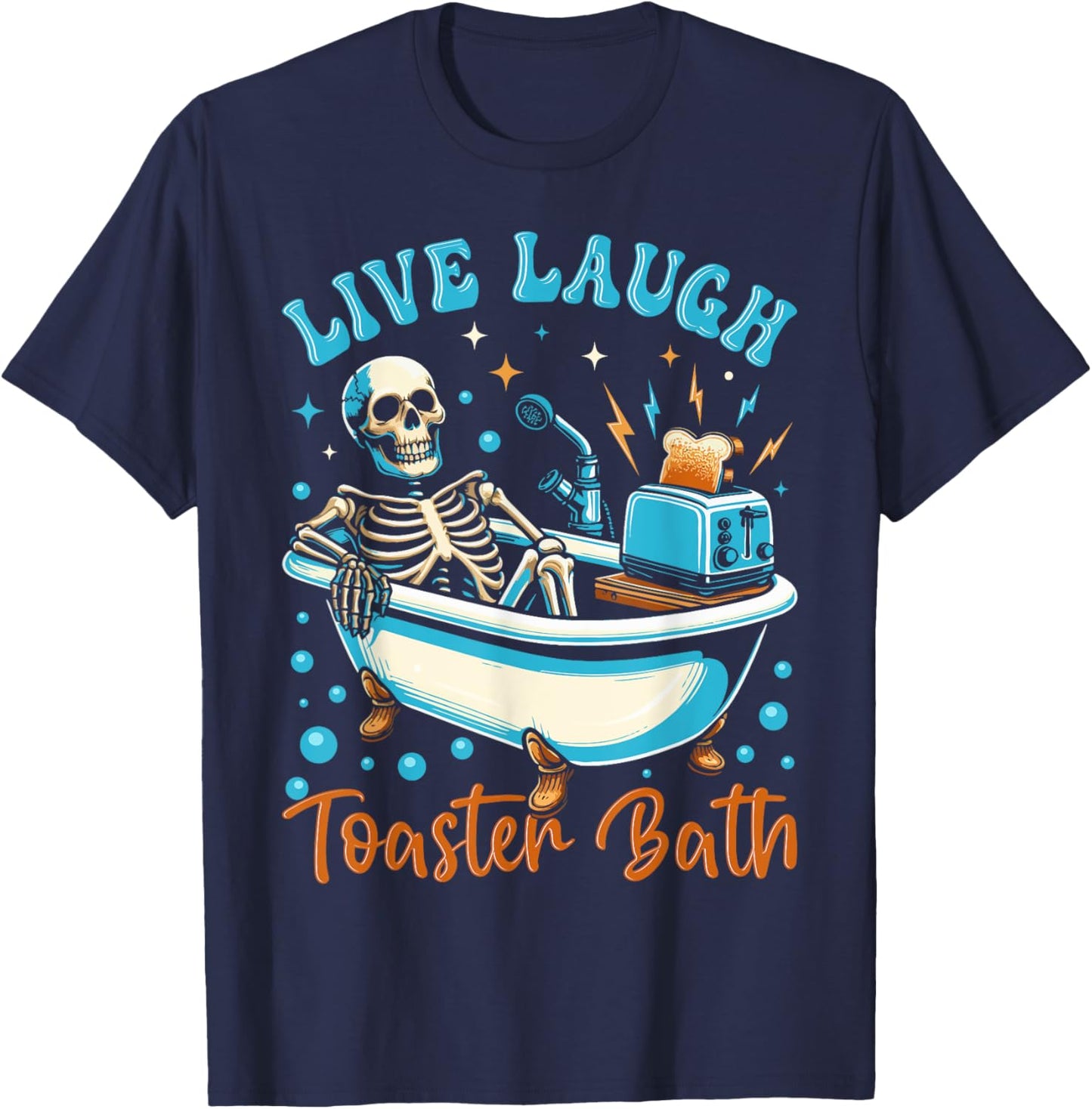 Live Laugh Toaster Bath Skeleton Design T-Shirt - T-Shirt | Navy