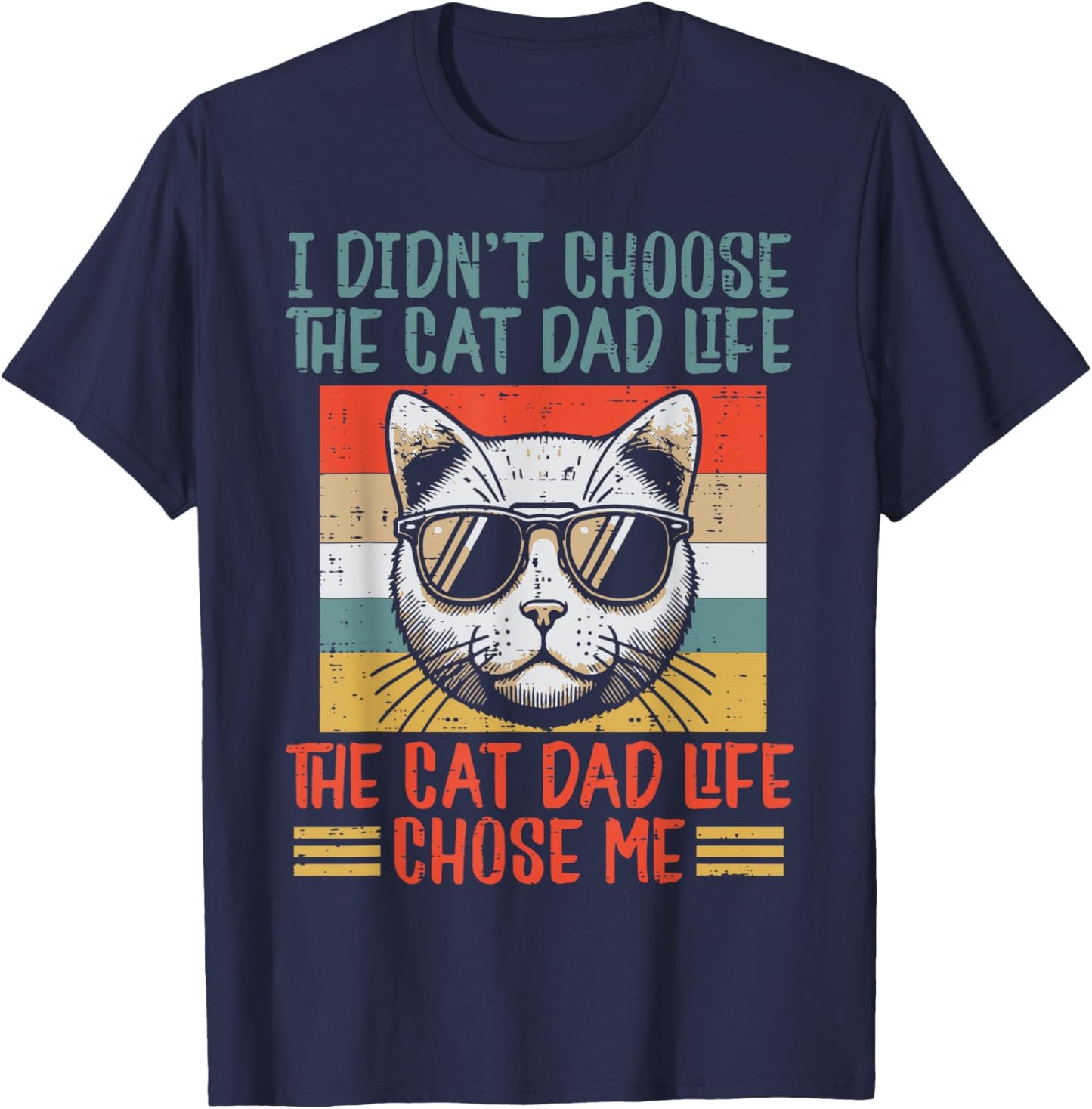 I Didnt Choose Cat Dad Life Funny Fur Papa Fathers Day Men T-Shirt - T-Shirt | Navy