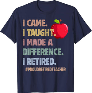 I Came Taught Made a Difference Proud Retired Teacher 2026 T-Shirt - T-Shirt | Navy