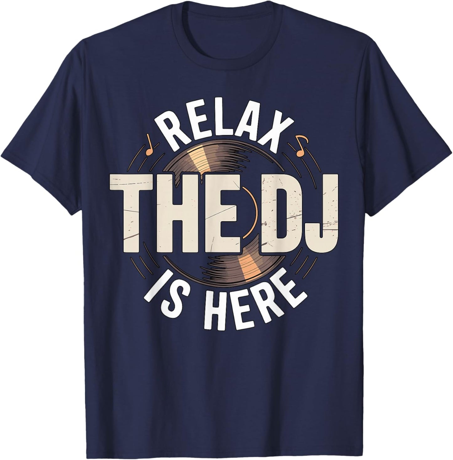 Relax The DJ is Here Party Quote T-Shirt - T-Shirt | Navy