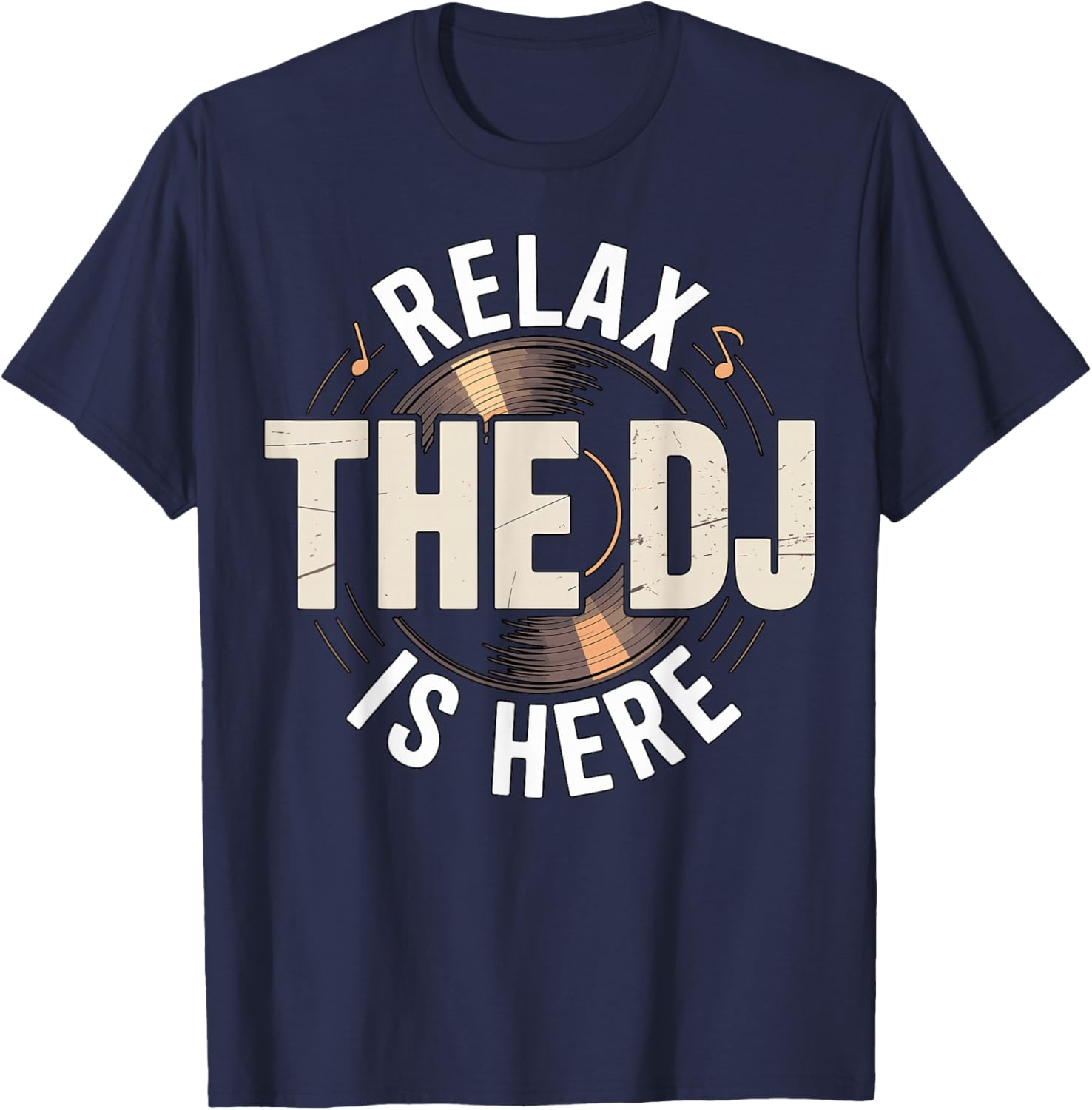 Relax The DJ is Here Party Quote T-Shirt - T-Shirt | Navy