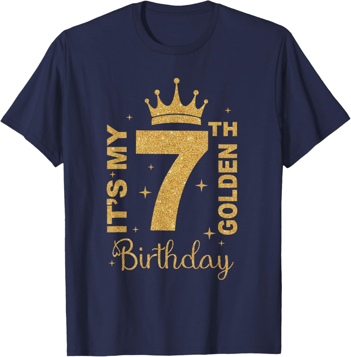 It's My 7th Golden Birthday 7 Year Old Bday Kids Born 2018 T-Shirt - T-Shirt | Navy
