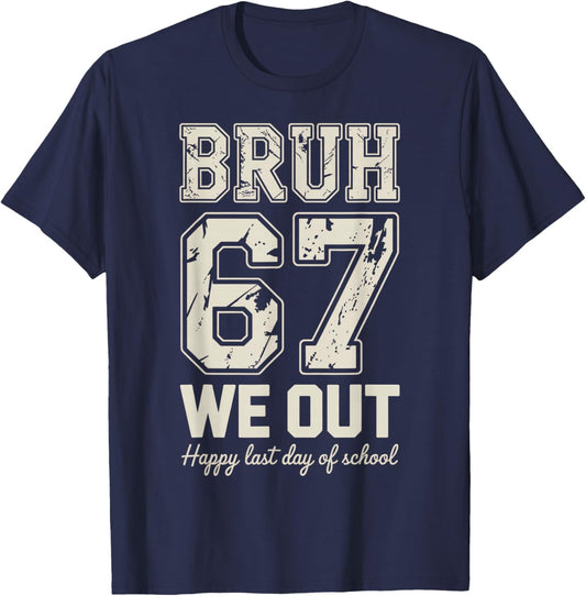 67 Bruh Last Day of School T-Shirt - T-Shirt | Navy
