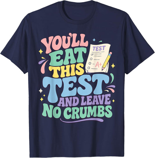 You'll Eat This Test and Leave No Crumbs Test Day Teachers T-Shirt - T-Shirt | Navy