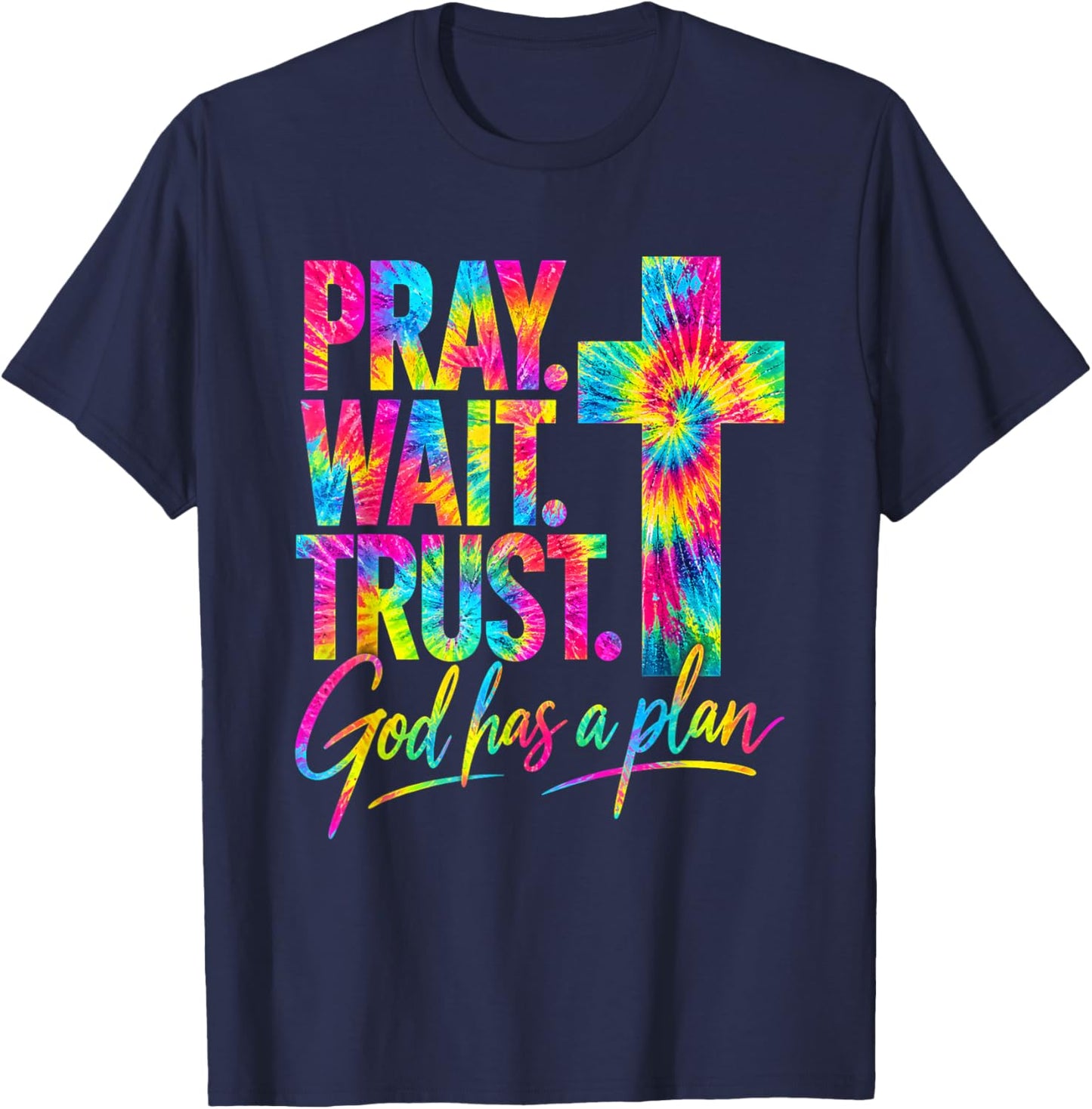 Pray Wait Trust God Has A Plan T-Shirt - T-Shirt | Navy