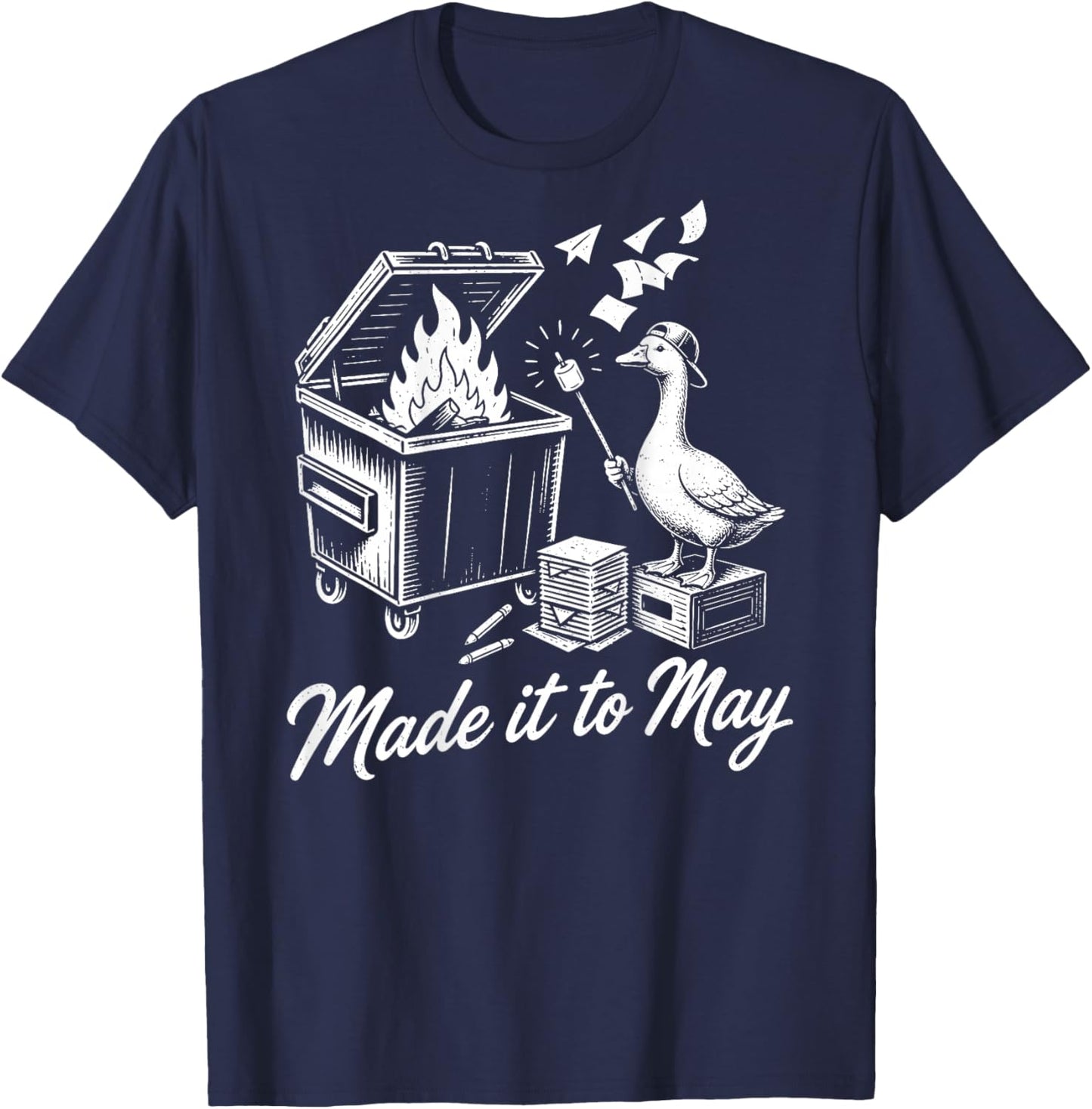 On Back Goose Dumpster Fire Made It to May Teacher Last Day T-Shirt - T-Shirt | Navy