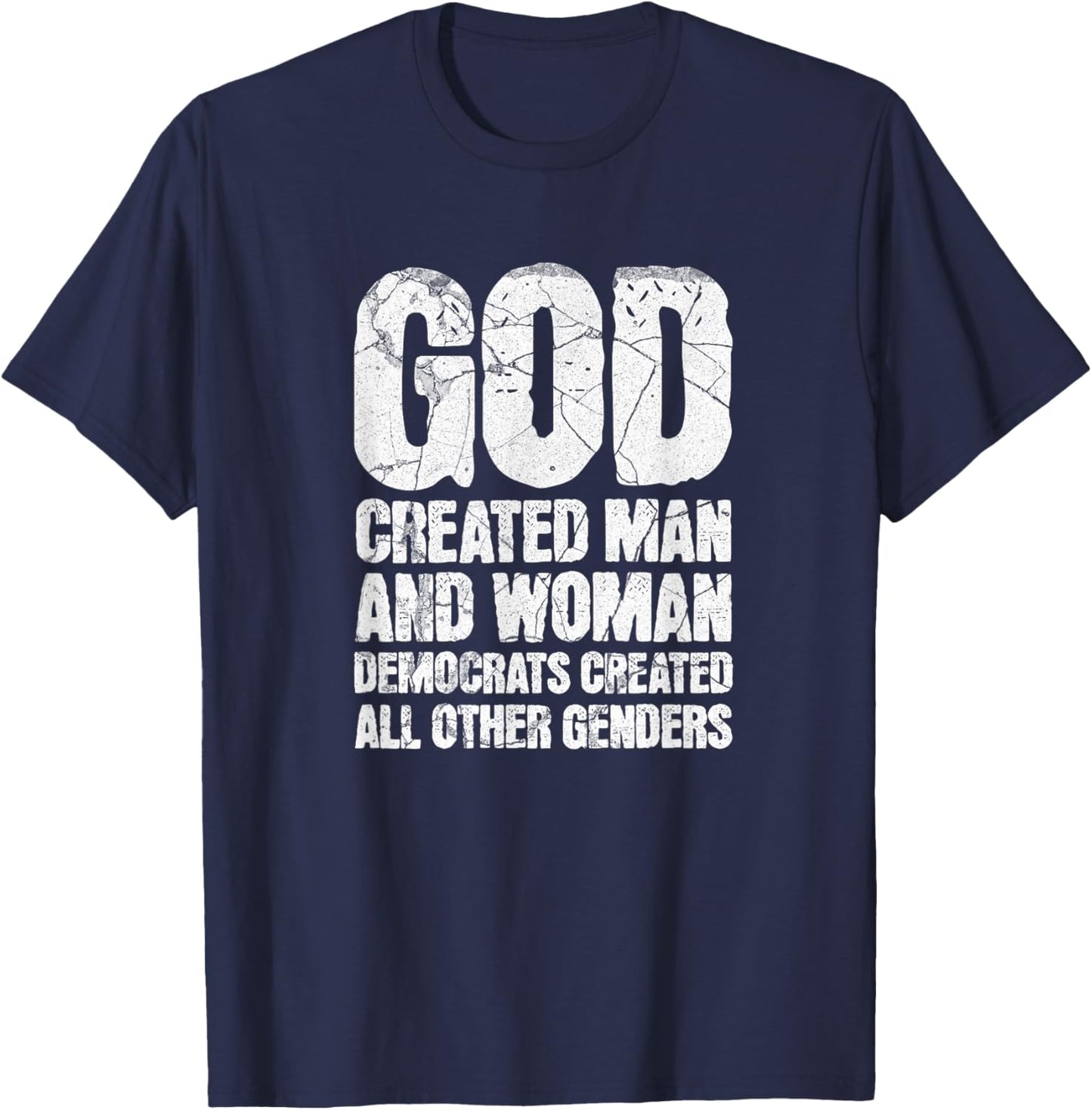 God Created Man and Woman Democrats Created Genders Humor T-Shirt - T-Shirt | Navy