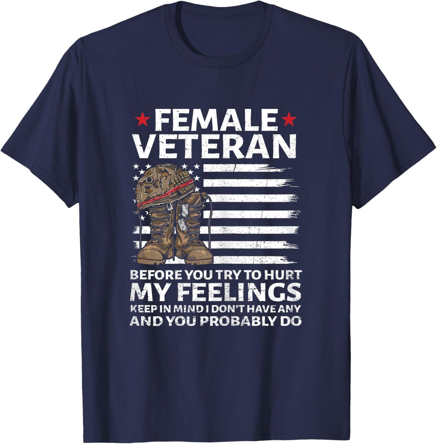 Female Veterans Before You Try to Hurt My Feelings Flag US T-Shirt - T-Shirt | Navy