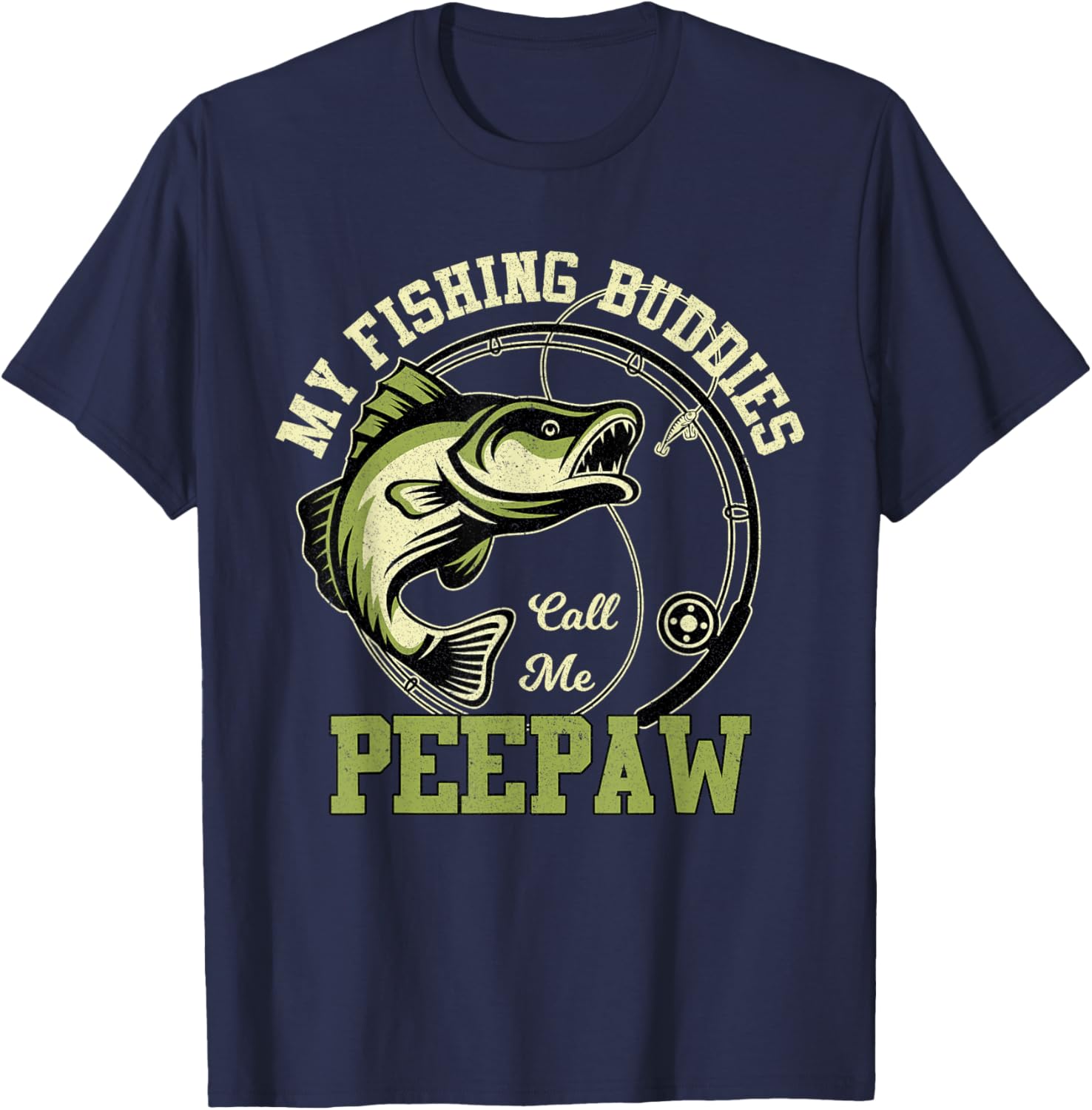 My Fishing Buddies Call Me Peepaw Funny Fishing Grandpa T-Shirt - T-Shirt | Navy