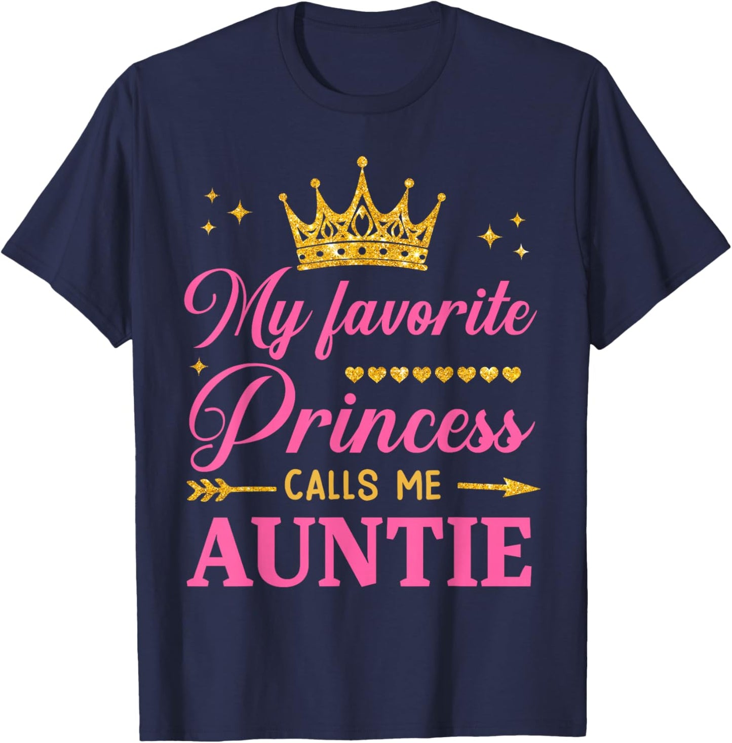 My Favorite Princess Calls Me Auntie Birthday Mothers Day T-Shirt - T-Shirt | Navy