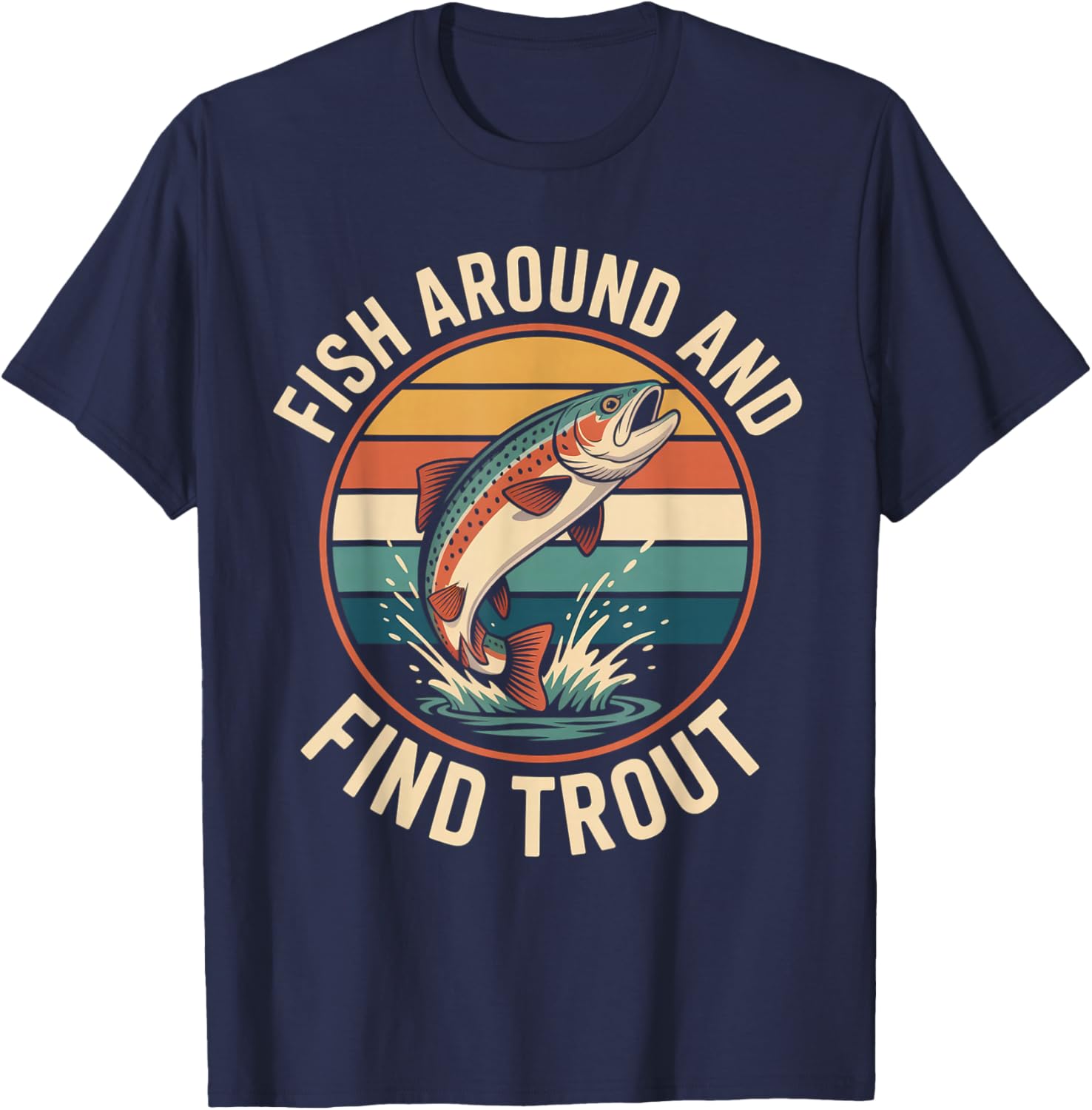 Fish Around and Find Trout Funny Retro Fishing T-Shirt - T-Shirt | Navy