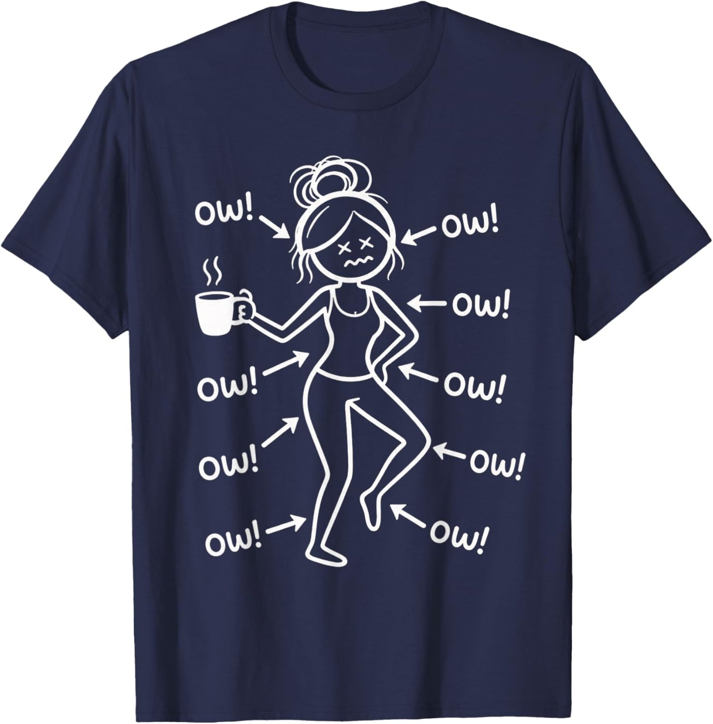 Funny Ow Ow Ow Saying Body Pain Character Humor Women Girls T-Shirt - T-Shirt | Navy