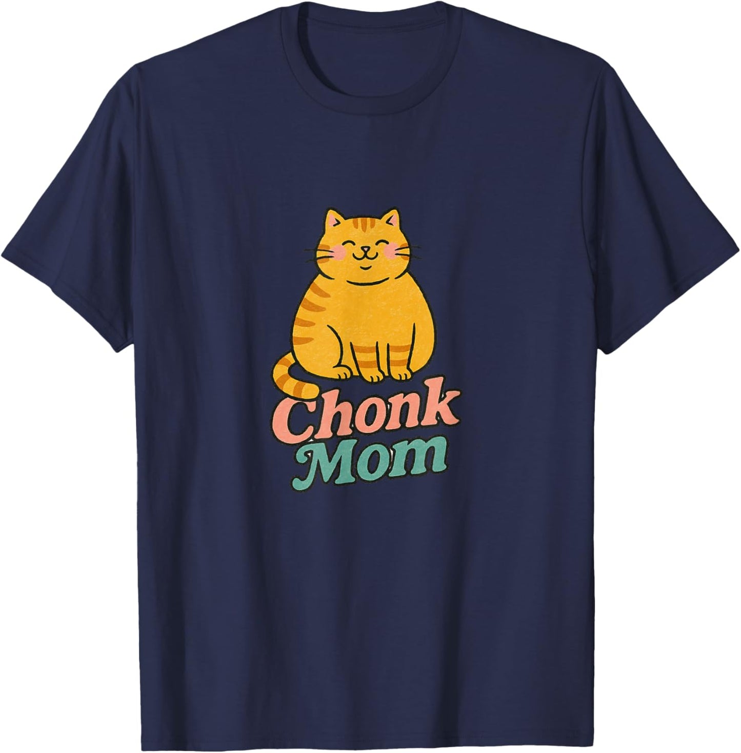 Orange Cat Chonk Mom Funny Cute Chubby Ginger Cats T-Shirt - T-Shirt | Navy