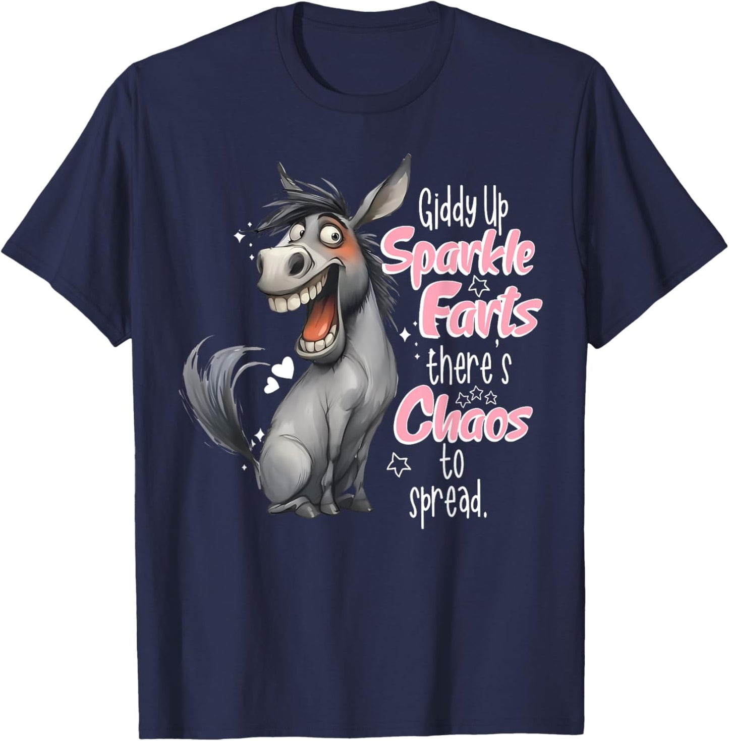 Giddy Up Sparkle Farts There's Chaos To Spread Donkey Funny T-Shirt - T-Shirt | Navy
