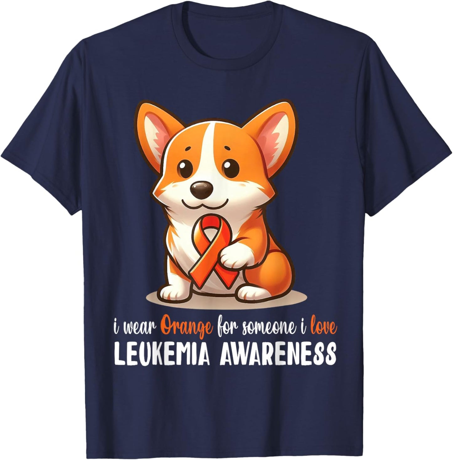 CORGI I Wear Orange For Someone I Love Leukemia Awareness T-Shirt - T-Shirt | Navy