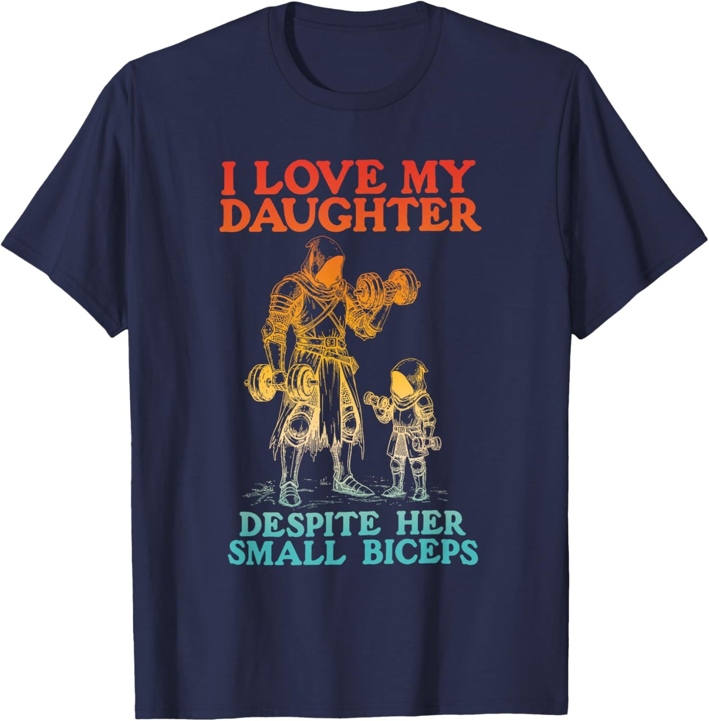 I Love My Daughter Despite Her Small Biceps Funny Family T-Shirt - T-Shirt | Navy