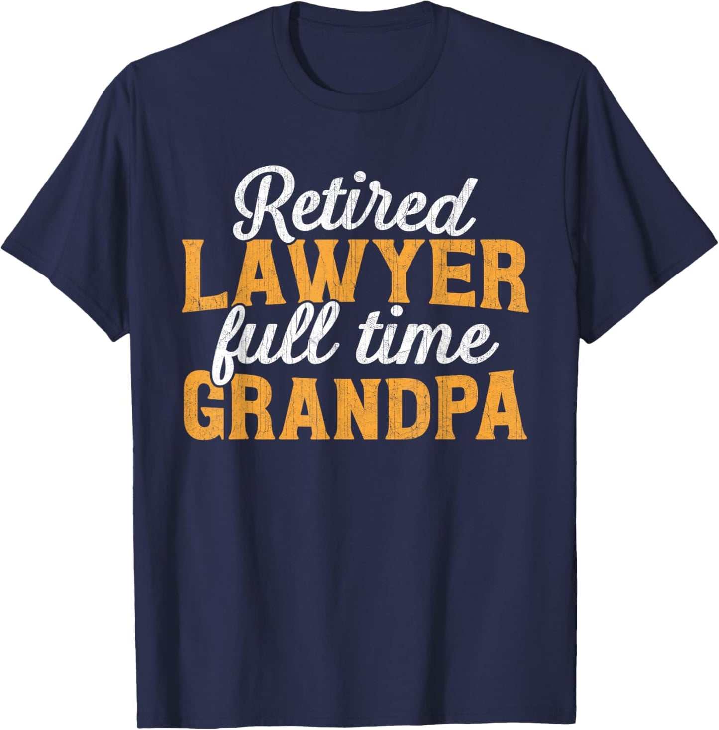 Retired Lawyer Full Time Grandpa - Funny Grandfather T-Shirt - T-Shirt | Navy