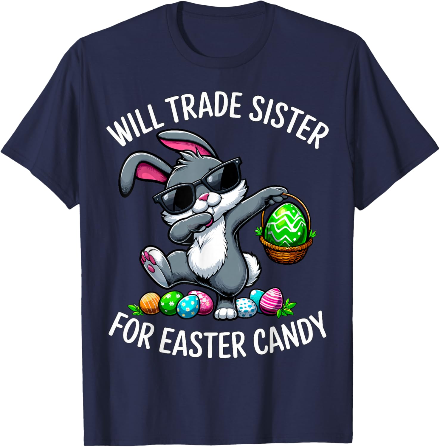 Easter Day Will Trade Sister for Easter Candy Dabbing Bunny T-Shirt - T-Shirt | Navy