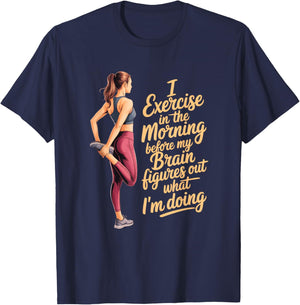 I Exercise in The Morning Funny Workout Quote Gym Humor T-Shirt - T-Shirt | Navy