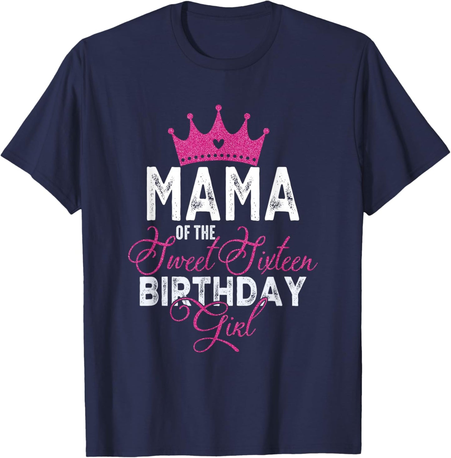 Mama of the Sweet Sixteen Bday Girl 16th Pink Crown T-Shirt - T-Shirt | Navy