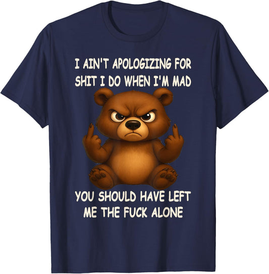Bear - I Ain't Apologizing for Shit I Do T-Shirt - T-Shirt | Navy