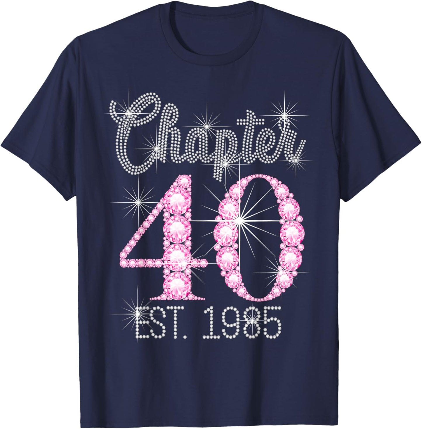 Chapter 40 EST 1985 Happy 40Th Birthday Girl T-Shirt - T-Shirt | Navy