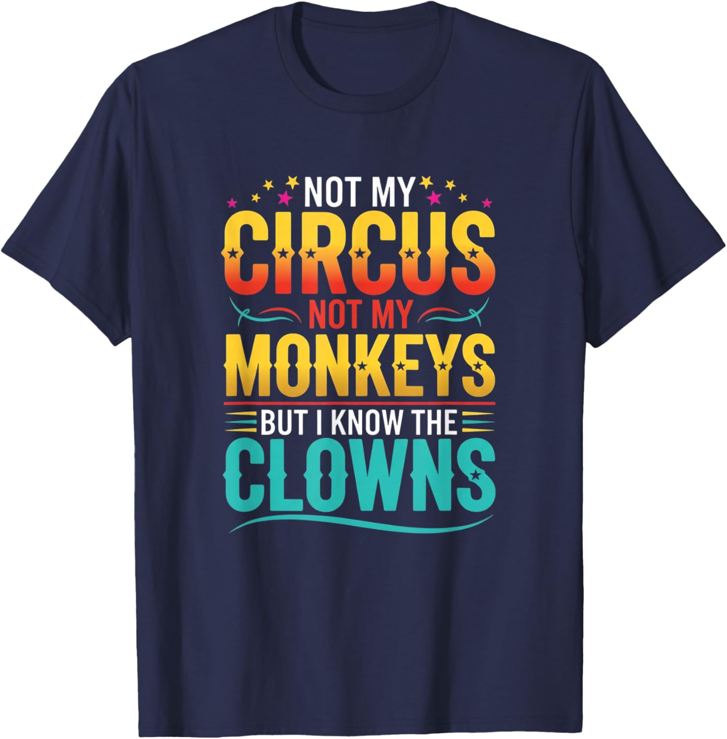 Not My Circus Not My Monkeys Funny Jungle Animals Saying T-Shirt - T-Shirt | Navy