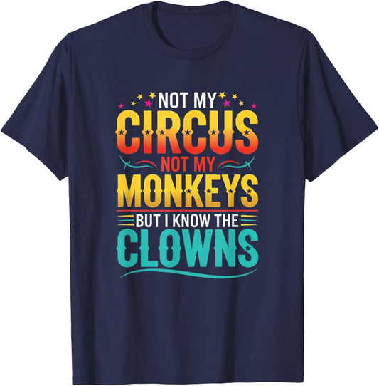 Not My Circus Not My Monkeys Funny Jungle Animals Saying T-Shirt - T-Shirt | Navy