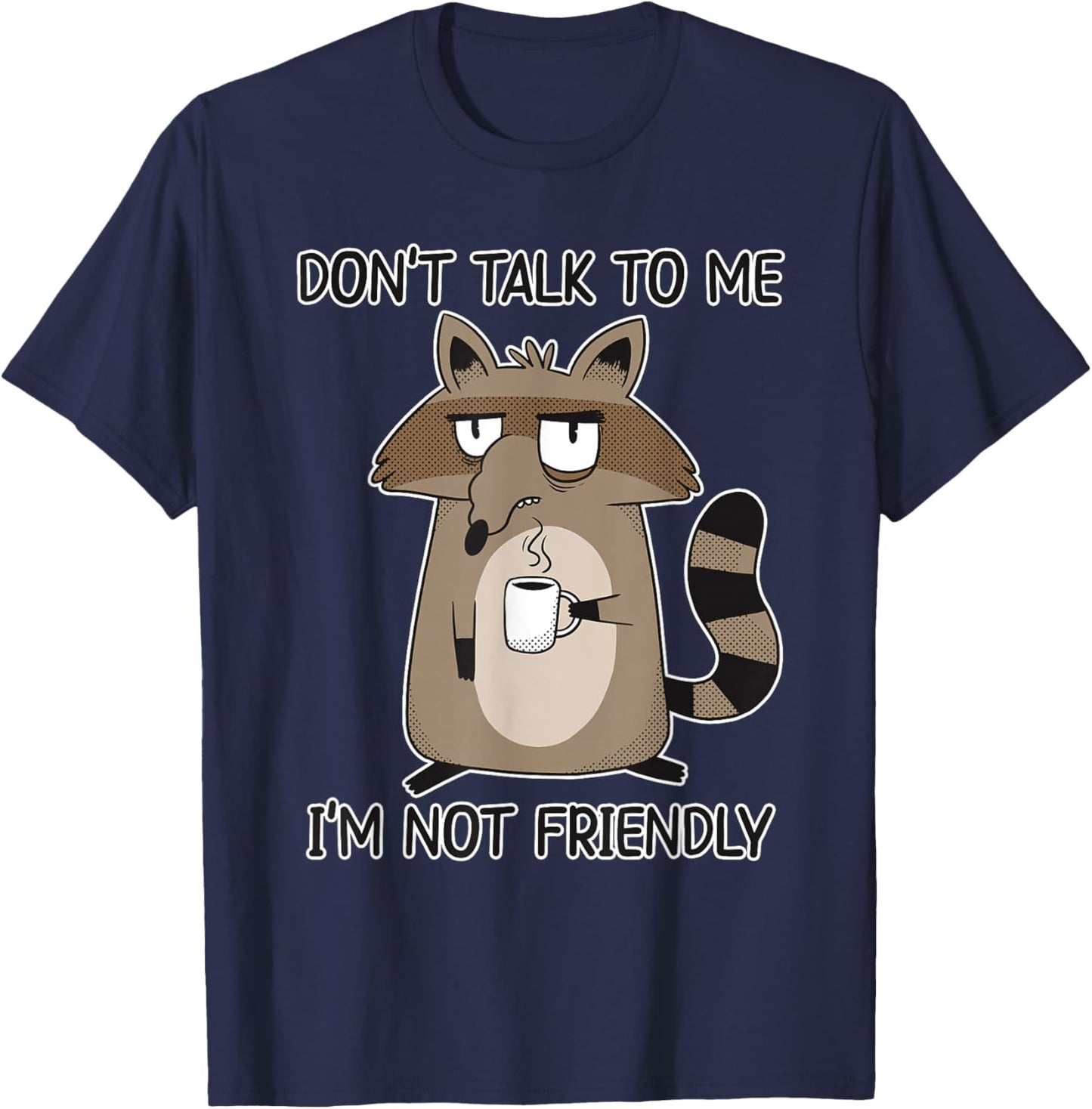Don't Talk to Me I'm Not Friendly T-Shirt - T-Shirt | Navy