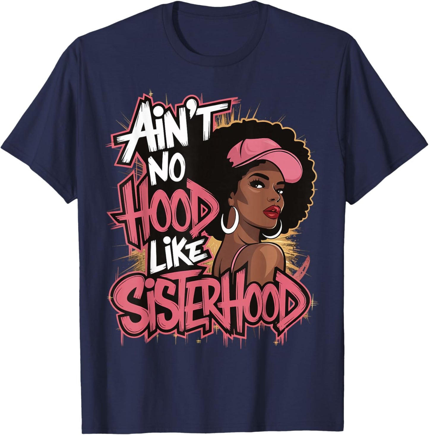 Ain't No Hood Like Sisterhood T-Shirt - T-Shirt | Navy