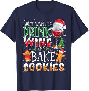 I Just Want To Drink Wine And Bake Christmas Cookies T-Shirt - T-Shirt | Navy