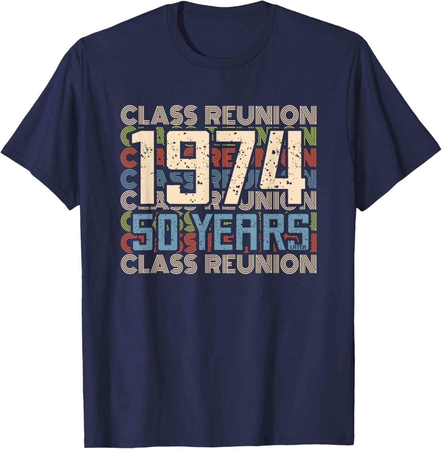 Class 1974 High School Alumni 50 Yrs Later College Reunion T-Shirt - T-Shirt | Navy