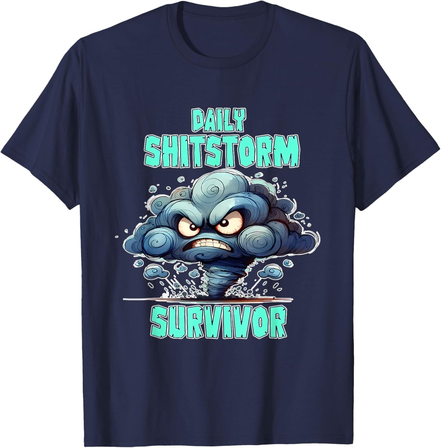 Daily Shitstorm Survivor Funny T-Shirt - T-Shirt | Navy