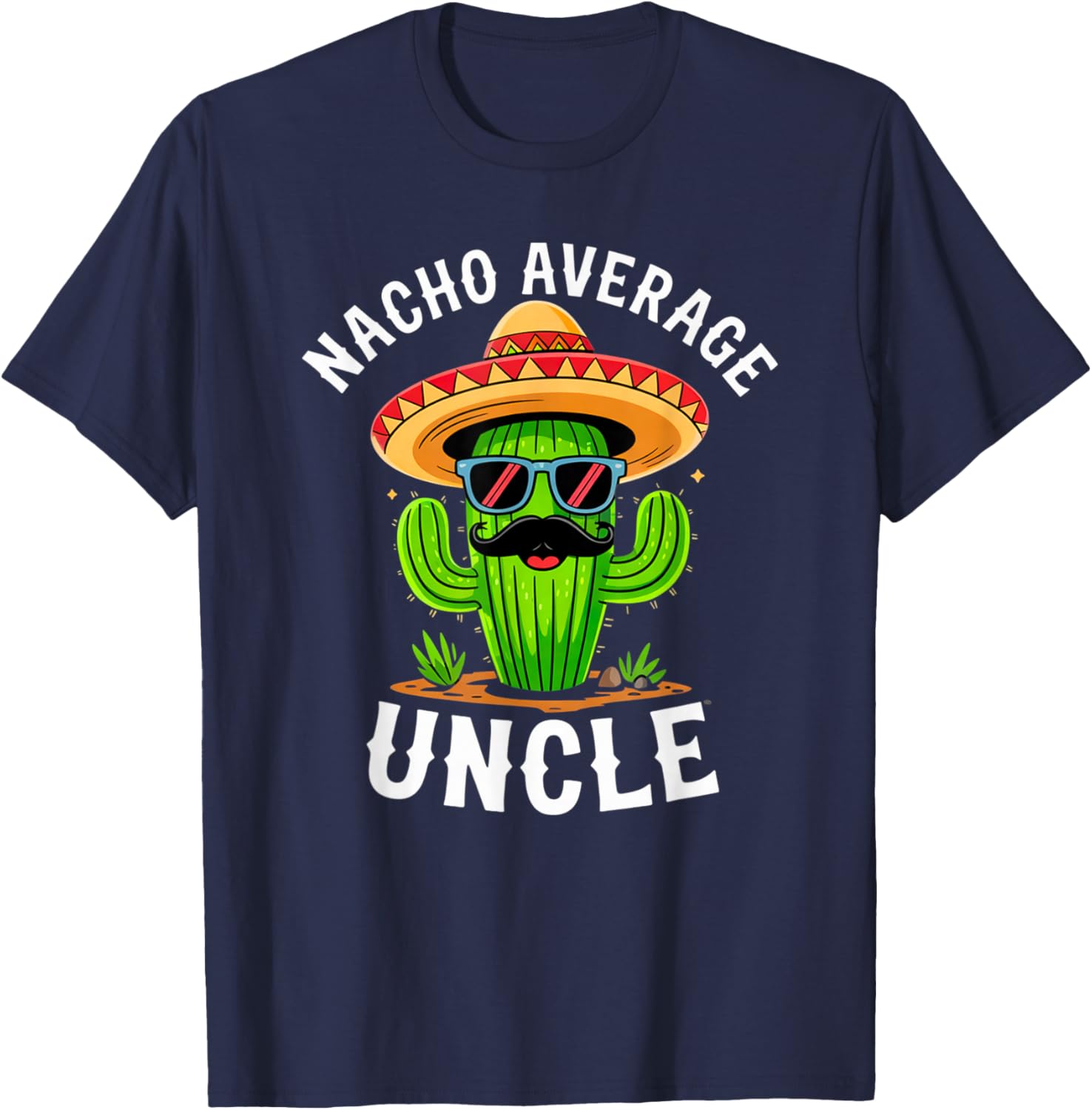 Nacho Average Uncle Funny Joke Family Humor Sombrero Mexican T-Shirt - T-Shirt | Navy